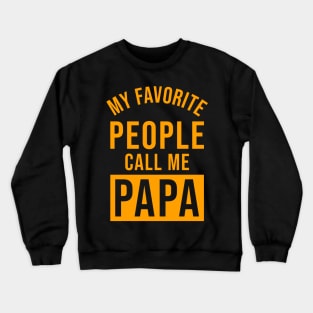 My Favorite People Call Me Papa Crewneck Sweatshirt